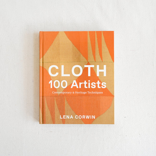Cloth 100 Artists: Contemporary & Heritage Techniques